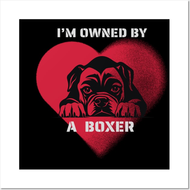 I am Owned by a Boxer Wall Art by Positive Designer